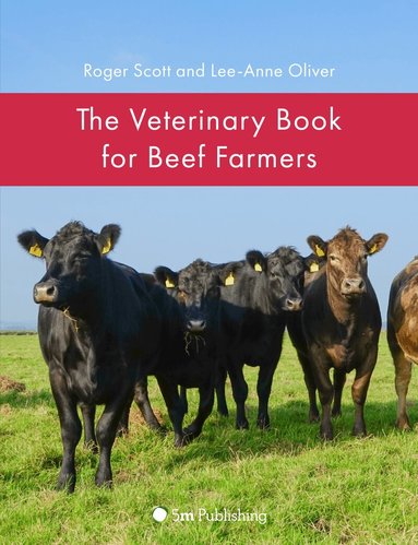 Roger Scott, Lee-Anne Oliver - Veterinary Book for Beef Farmers, Inbunden