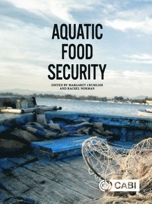 UK) Crumlish, Margaret (Institute of Aquaculture, Stirling University, UK) Norman, Rachel (Food Security and Sustainability in Mathematics, University of Stirling, Margaret Crumlish, Rachel Norman - Aquatic Food Security, Inbunden