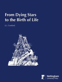 bokomslag From Dying Stars to the Birth of Life