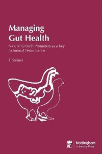 bokomslag Managing Gut Health-Natural Growth Promoters As A Key To Animal Performance