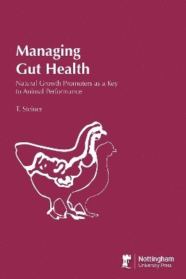 bokomslag Managing Gut Health-Natural Growth Promoters As A Key To Animal Performance