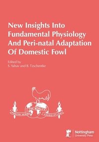 bokomslag New Insights Into Fundamental Physiology And Peri-natal Adaptation Of Domestic Fowl