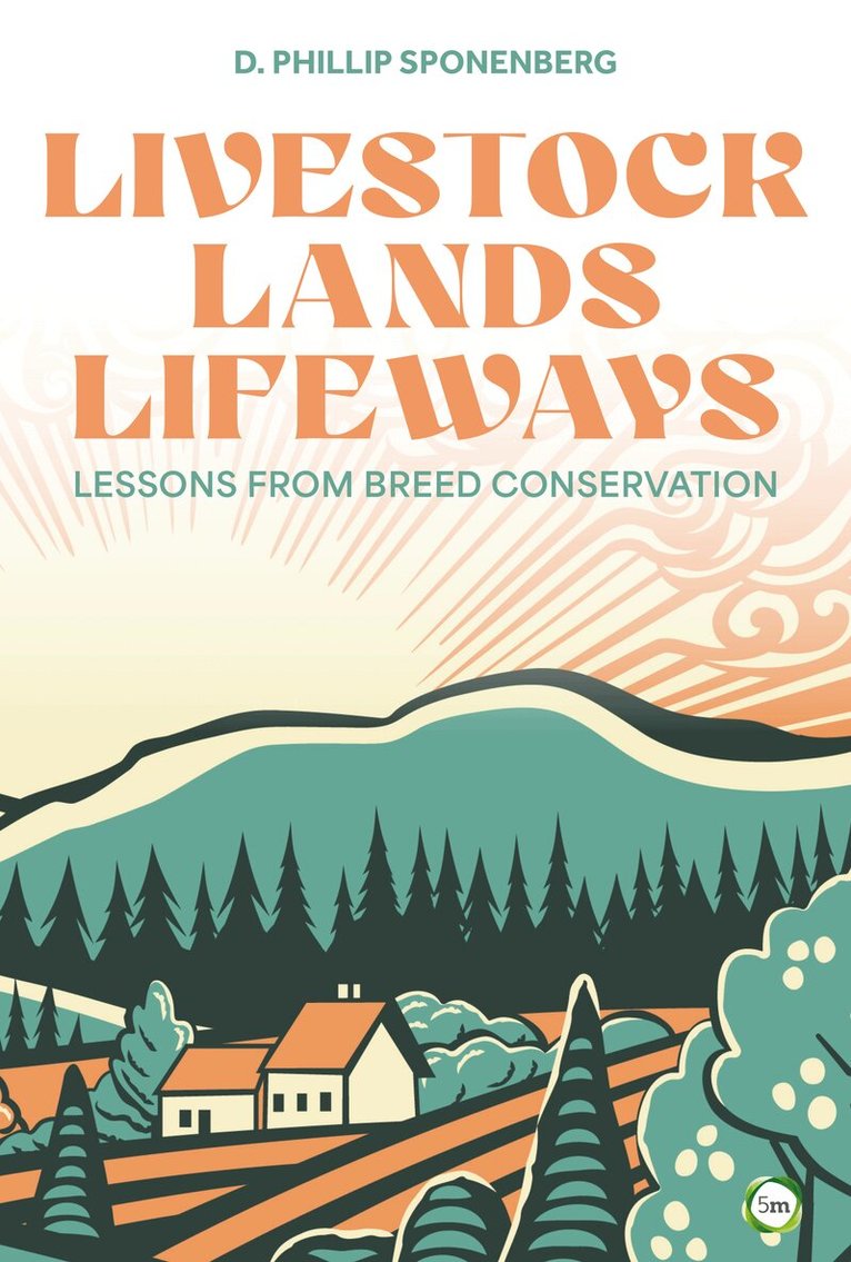 D. Phillip Sponenberg - Livestock, Lands, Lifeways, Inbunden