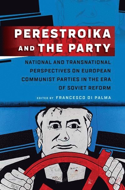 Francesco Di Palma - Perestroika and the Party, Inbunden