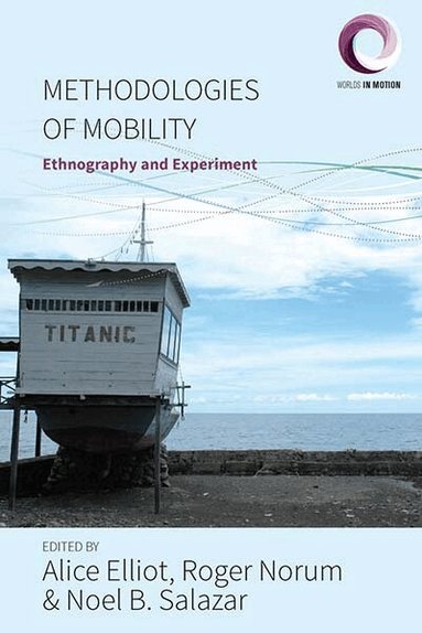 Alice Elliot, Roger Norum, Noel B. Salazar - Methodologies of Mobility, Häftad