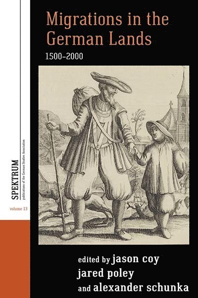Jason Coy, Jared Poley, Alexander Schunka - Migrations in the German Lands, 1500-2000, Häftad