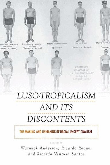 Warwick Anderson, Ricardo Roque, Ricardo Ventura Santos - Luso-Tropicalism and Its Discontents, Inbunden