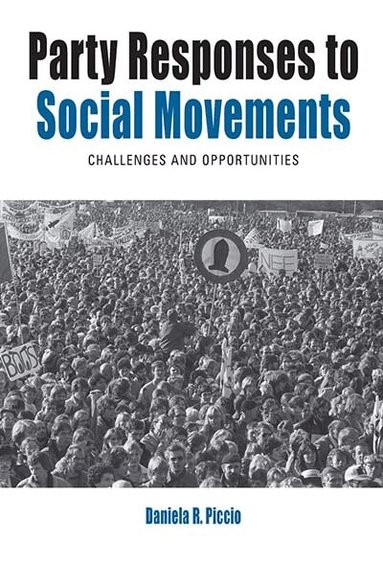 Daniela R. Piccio - Party Responses to Social Movements, Inbunden