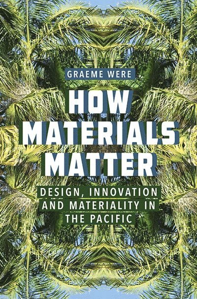 Graeme Were - How Materials Matter, Inbunden