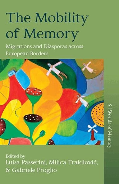 Luisa Passerini, Milica Trakilović, Gabriele Proglio - Mobility of Memory, Inbunden