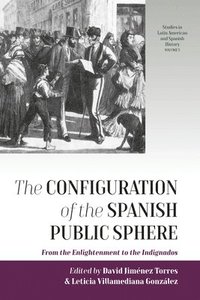 bokomslag The Configuration of the Spanish Public Sphere