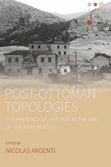 Nicolas Argenti - Post-Ottoman Topologies, Inbunden