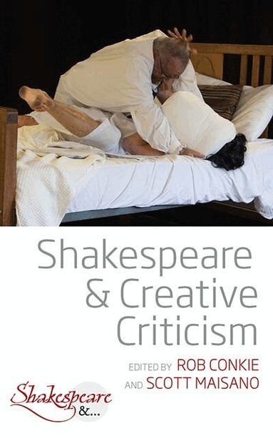 Rob Conkie, Scott Maisano - Shakespeare and Creative Criticism, Häftad