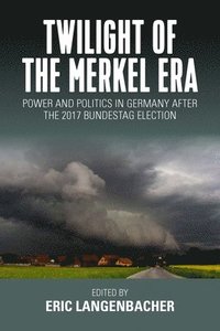 bokomslag Twilight of the Merkel Era