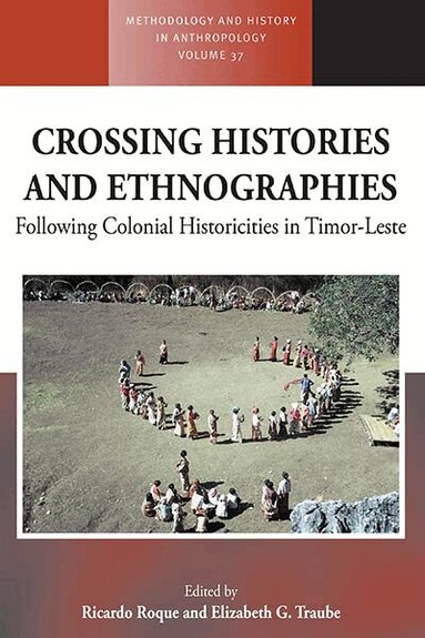 Ricardo Roque, Elizabeth G. Traube - Crossing Histories and Ethnographies, Inbunden