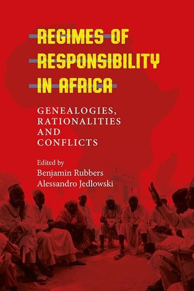 Benjamin Rubbers, Alessandro Jedlowski - Regimes of Responsibility in Africa, Inbunden
