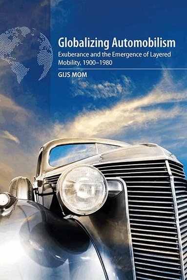 Gijs Mom - Globalizing Automobilism, Inbunden