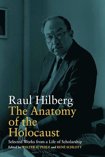 Raul Hilberg, Walter H. Pehle, René Schlott, Rene Schlott - Anatomy of the Holocaust, Häftad