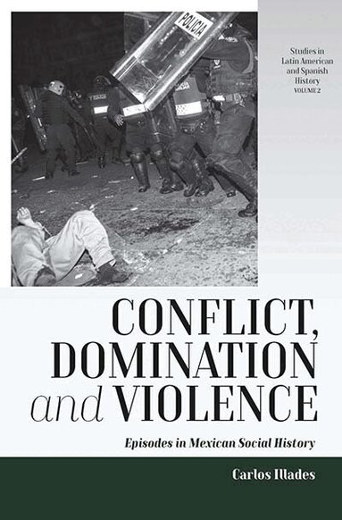 Carlos Illades - Conflict, Domination, and Violence, Häftad