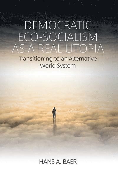 Hans A. Baer, Hans a. Baer - Democratic Eco-Socialism as a Real Utopia, Häftad
