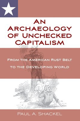 bokomslag Archaeology of Unchecked Capitalism