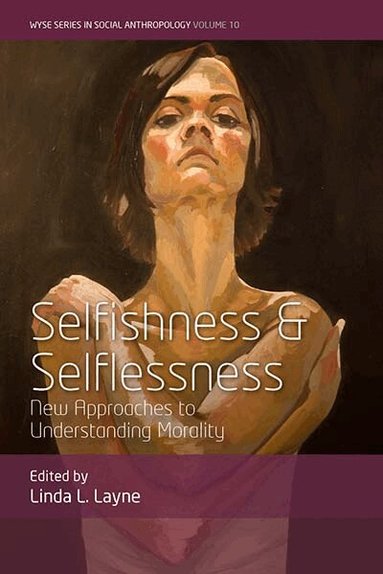 Linda L. Layne - Selfishness and Selflessness, Inbunden