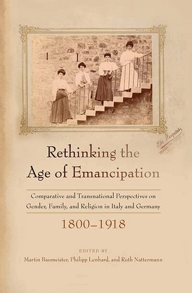 Martin Baumeister, Philipp Lenhard, Ruth Nattermann - Rethinking the Age of Emancipation, Inbunden