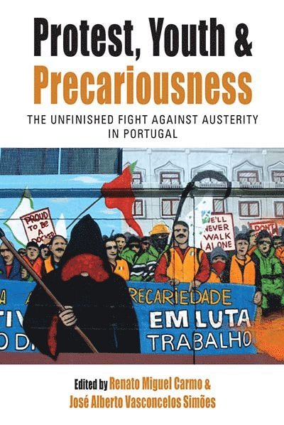 Renato Miguel Carmo, José Alberto Vasconcelos Simões - Protest, Youth and Precariousness, Inbunden