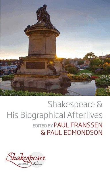 Paul Franssen, Paul Edmondson - Shakespeare and His Biographical Afterlives, Inbunden