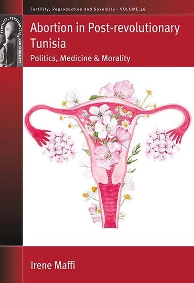 Irene Maffi - Abortion in Post-Revolutionary Tunisia, Inbunden