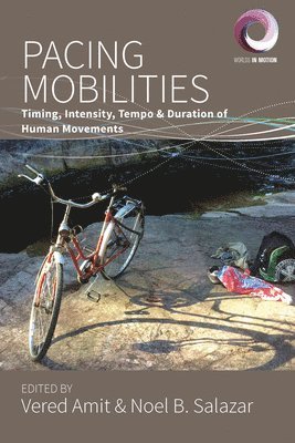 Vered Amit, Noel B. Salazar, Vered Amit Amit - Pacing Mobilities, Inbunden