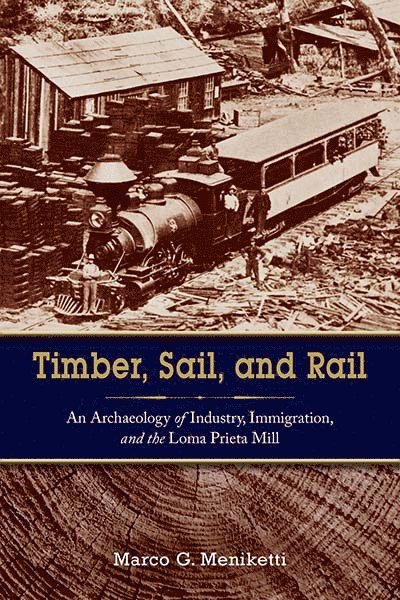Marco Meniketti - Timber, Sail, and Rail, Inbunden