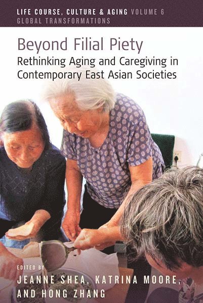 Jeanne Shea, Katrina Moore, Hong Zhang, Jeanne Shea Shea - Beyond Filial Piety, Inbunden