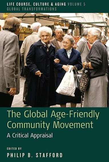 Philip B. Stafford - Global Age-Friendly Community Movement, Häftad