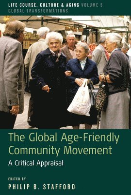 Philip B. Stafford - Global Age-Friendly Community Movement, Häftad