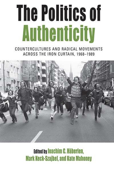 Joachim C. Häberlen, Mark Keck-Szajbel, Kate Mahoney, Joachim C. Haberlen - Politics of Authenticity, Häftad