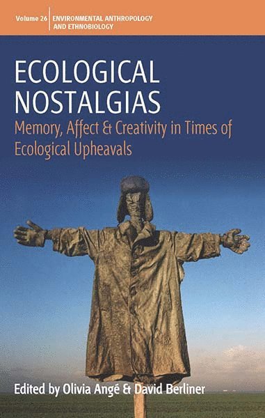Olivia Angé, David Berliner, Olivia Ange Ange - Ecological Nostalgias, Inbunden