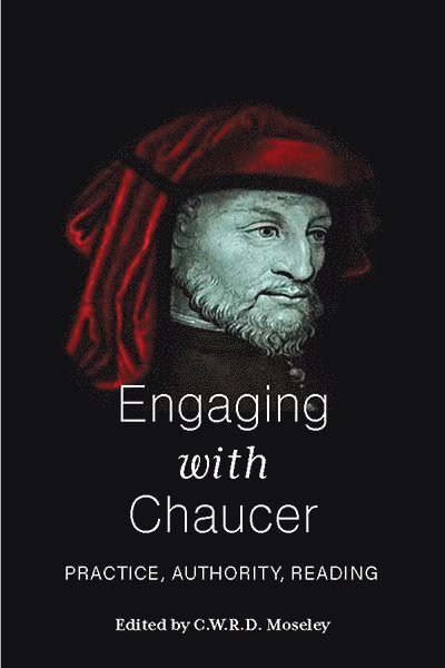 C.W.R.D. Moseley, C. W. R. D. Moseley - Engaging with Chaucer, Inbunden