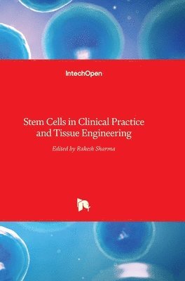 Rakesh Sharma - Stem Cells in Clinical Practice and Tissue Engineering, Inbunden