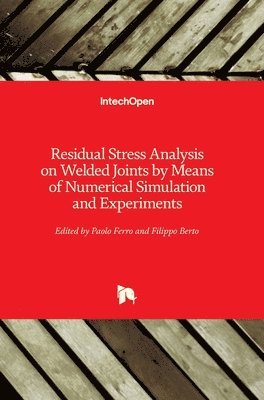 Paolo Ferro, Filippo Berto - Residual Stress Analysis on Welded Joints by Means of Numerical Simulation and Experiments, Inbunden