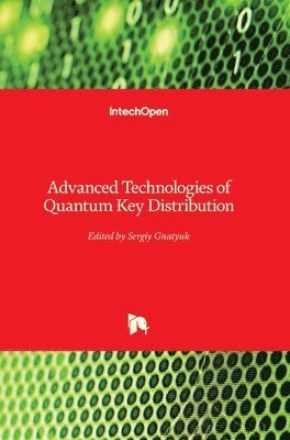Sergiy Gnatyuk - Advanced Technologies of Quantum Key Distribution, Inbunden