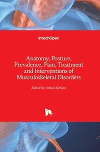 bokomslag Anatomy, Posture, Prevalence, Pain, Treatment and Interventions of Musculoskeletal Disorders