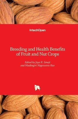 Jaya R. Soneji, Madhugiri Nageswara-Rao - Breeding and Health Benefits of Fruit and Nut Crops, Inbunden