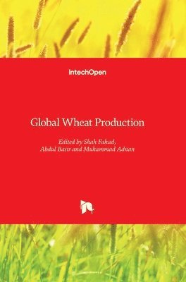 Shah Fahad, Abdul Basir, Muhammad Adnan - Global Wheat Production, Inbunden