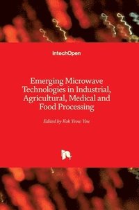 bokomslag Emerging Microwave Technologies in Industrial, Agricultural, Medical and Food Processing