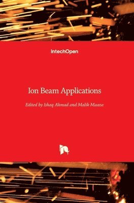 Ishaq Ahmad, Malek Maaza - Ion Beam Applications, Inbunden
