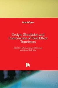 bokomslag Design, Simulation and Construction of Field Effect Transistors