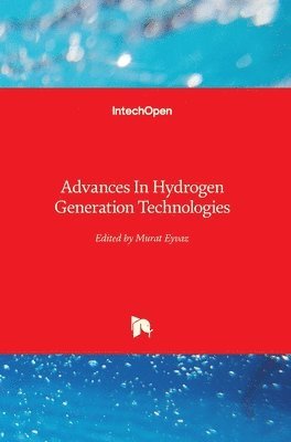 Murat Eyvaz - Advances In Hydrogen Generation Technologies, Inbunden