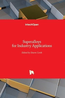 Sinem Cevik - Superalloys for Industry Applications, Inbunden