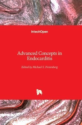 Michael S. Firstenberg - Advanced Concepts in Endocarditis, Inbunden